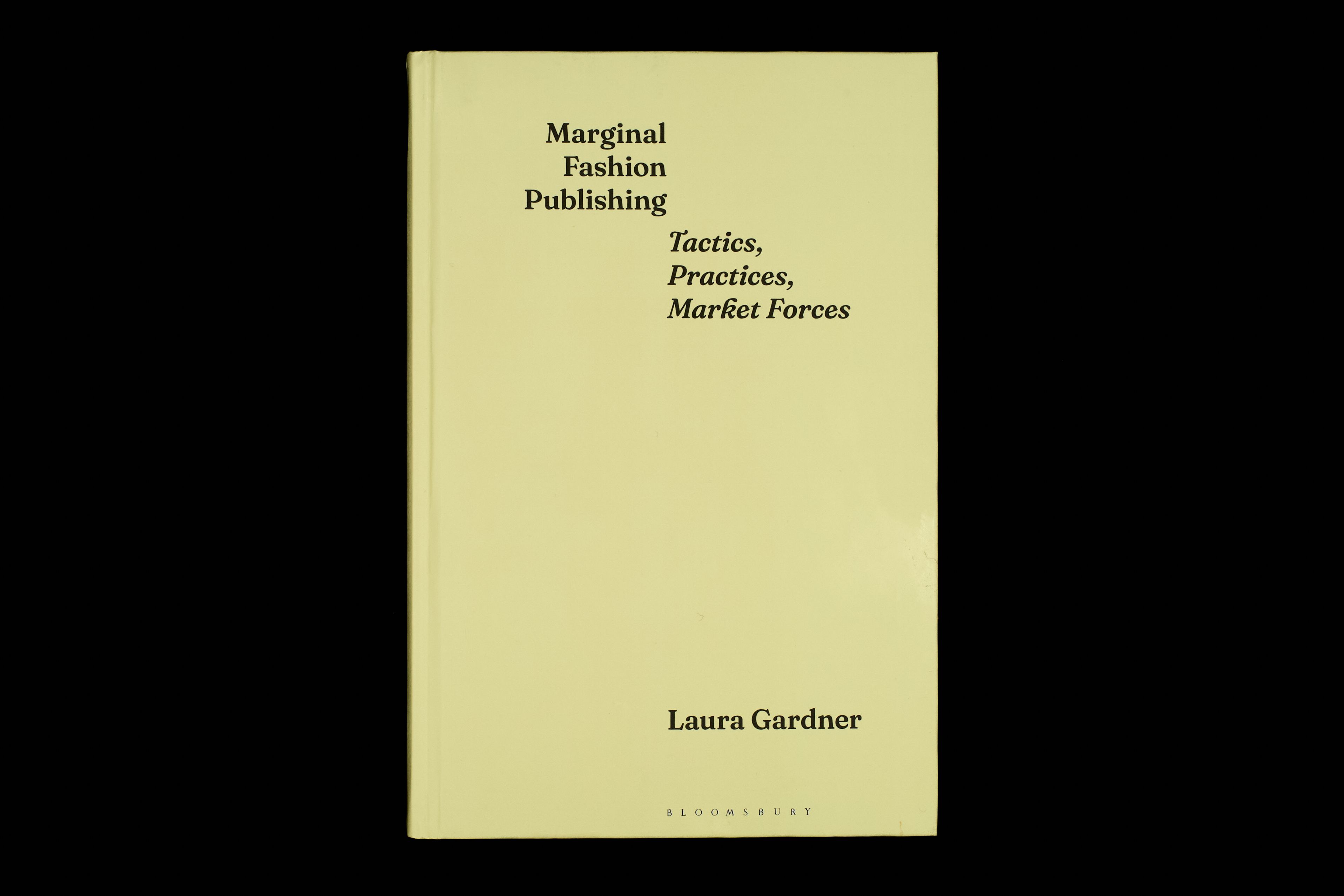 'Marginal Fashion Publishing: Tactics, Practices, Market Forces', Laura Gardner